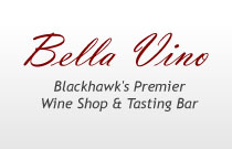 Bella Vino, Blackhawk's Premier Wine Shop & Tasting Bar